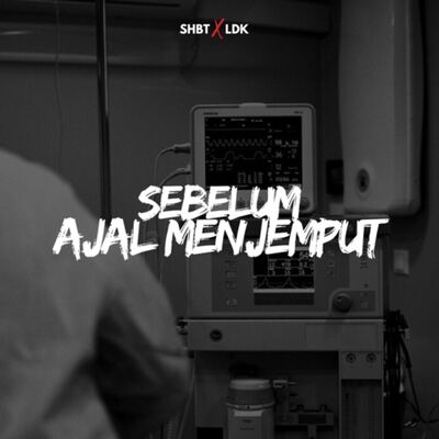SHBT X LDK 19 - SEBELUM AJAL MENJEMPUT
