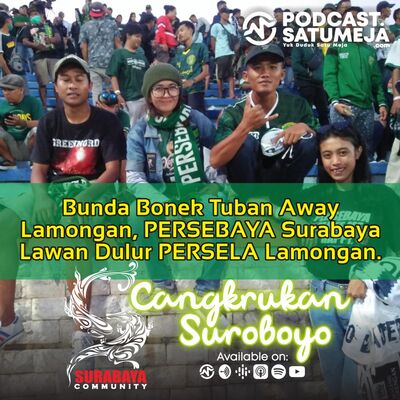 Bunda Bonek Tuban Away Lamongan, PERSEBAYA Surabaya Lawan Dulur PERSELA Lamongan.