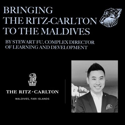 Bringing The Ritz-Carlton to the Maldives with Stewart Fu