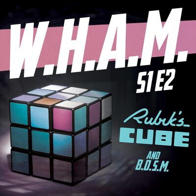 WHAM 2 - Rubik's Cube and BDSM