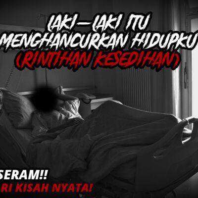 RINTIHAN KESEDIHAN (Laki-Laki Itu Menghancurkan Hidupku) - Dongeng Tengah Malam(KISAH SERAM NYATA!)