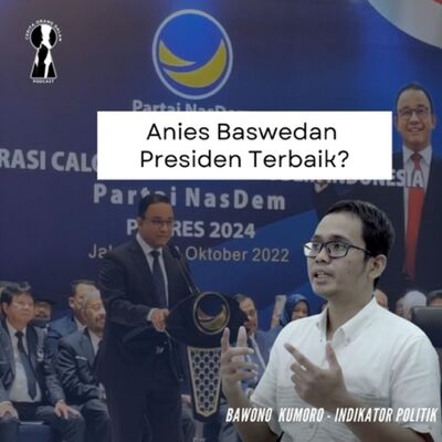 Cerita Orang Dalam S2 #2 : Anies Baswedan Capres Terbaik? 