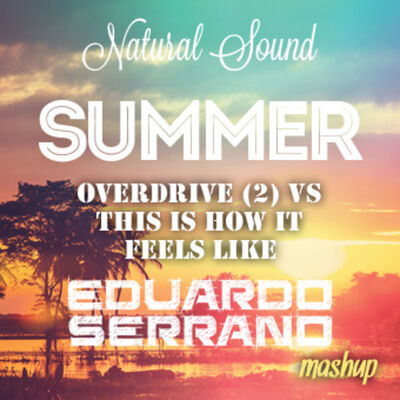 Overdrive (Part 2) vs This is What it Feels like [Eduardo Serrano Mashup] - Clean