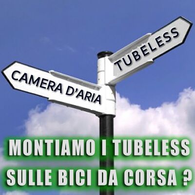 Conviene montare i Tubeless alla Bici da corsa? Goodbye camera d’aria