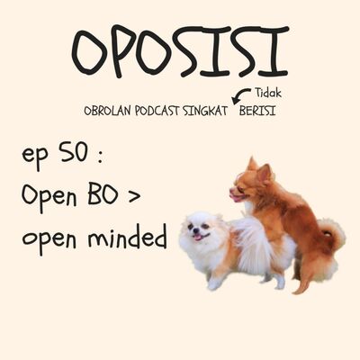 OPOSISI - EPS 50 - OPEN BO > OPEN MINDED
