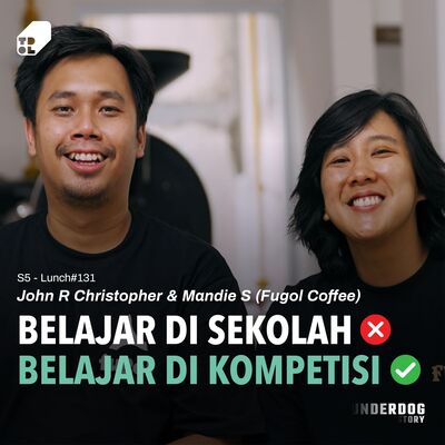 Lunch #131 Pt.1 - Butuh 17 Kali Gagal Untuk Jadi Juara Dunia ft John & Mandie, Fugol Coffee Roaster