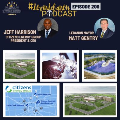 Episode 200 - Lebanon Water | Mayor Gentry & Citizens Energy Group President & CEO Jeff Harrison