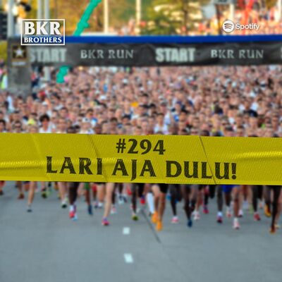 #294 Lari Aja Dulu
