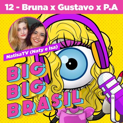 EP 12 - PAREDÃO: Bruna x Gustavo x PA com Natisa