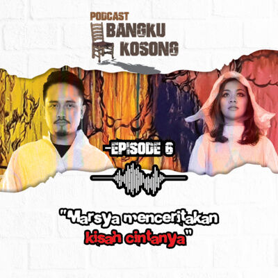 MARSYA Bisa Jatuh Cinta?? | Podcast Bangku Kosong ft. FRISLLY HERLIND | Eps.6