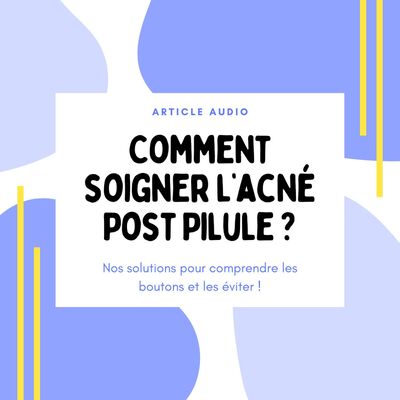 Comment soigner l’acné Post Pilule ?