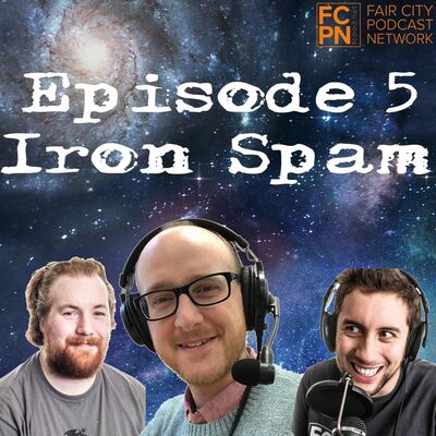 Episode 05 - Iron Spam