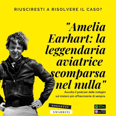 Cosa è successo davvero a Amelia Earheart? La più famosa aviatrice di sempre scomparsa nel nulla