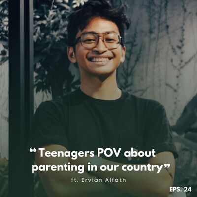 #Eps 24 - Teenagers POV About Parenting In Our Country Ft. Ervian Alfath