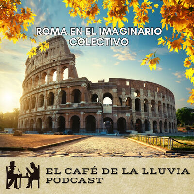 La Historia de Roma en el imaginario colectivo: Libros, cine, series, arte y mucho más|tertulia ( Contenido especial)