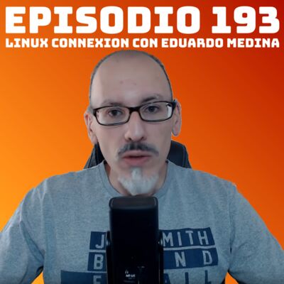 #193 Linux Connexion con Eduardo Medina