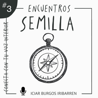 Encuentros Semilla. #3 CONECTA CON TU VOZ INTERIOR - Episodio exclusivo para mecenas