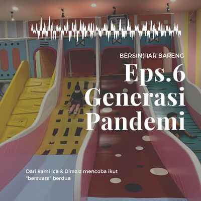 EPS.6 GENERASI PANDEMI