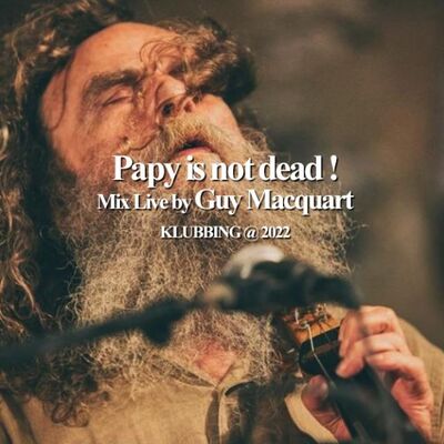 PAPY IS NOT DEAD Live KLUBBING Mix by Guy Macquart 2022
