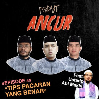 45. Tips Pacaran yang Benar Ft. Abi Makki