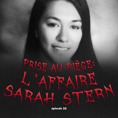 #22 - Piégée par son meilleur ami : l'affaire Sarah Stern