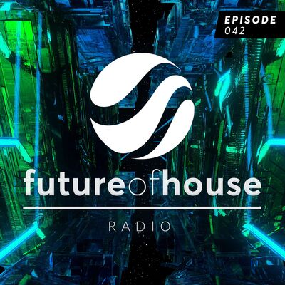 Future Of House Radio #042