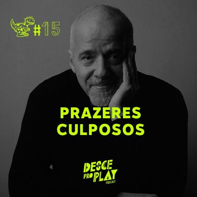 PRAZERES CULPOSOS - DESCE PRO PLAY - #15