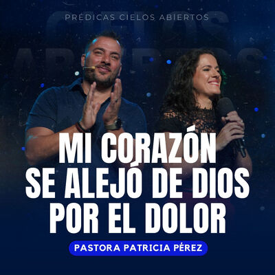 Mi Corazón Se Alejó de Dios Por El Dolor - Pastora Patricia Pérez