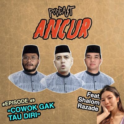 49. Cowok gak Tau Diri Ft. Shalom Razade