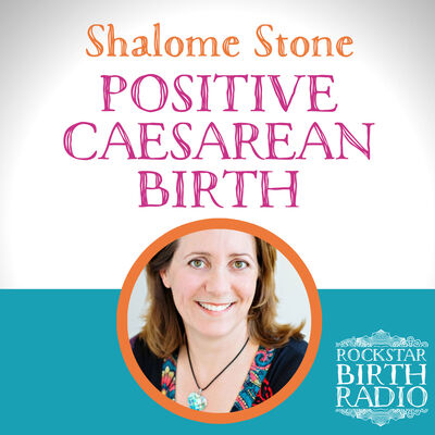 EP12 - Shalome Stone - Positive Caesarean Birth