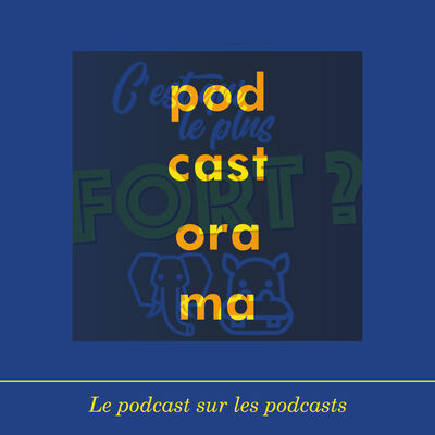 Podcastorama #63 : C'est qui le plus fort ?