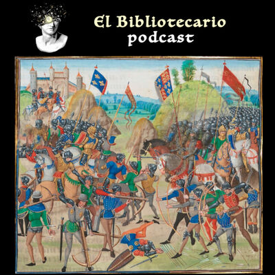 La Guerra de los Cien Años Bibliotecario Podcast