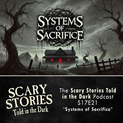S17E21 - "Systems of Sacrifice" – Scary Stories Told in the Dark