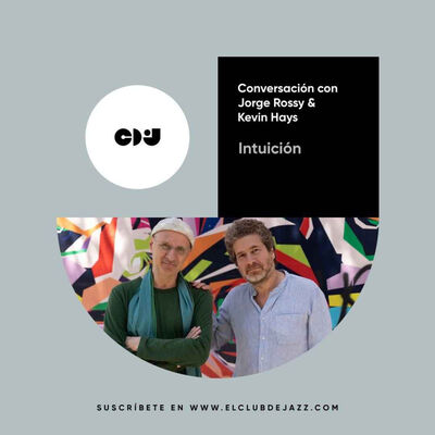 Club de Jazz 27/01/2025 || Intuición: conversación con Jorge Rossy & Kevin Hays