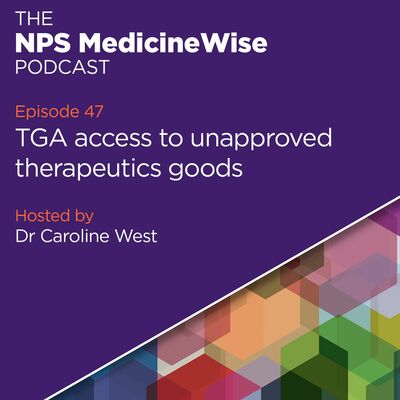 Episode 47: TGA access to unapproved therapeutic goods