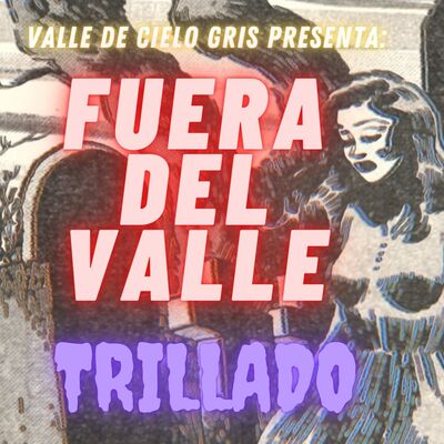 FUERA DEL VALLE: Trillado.