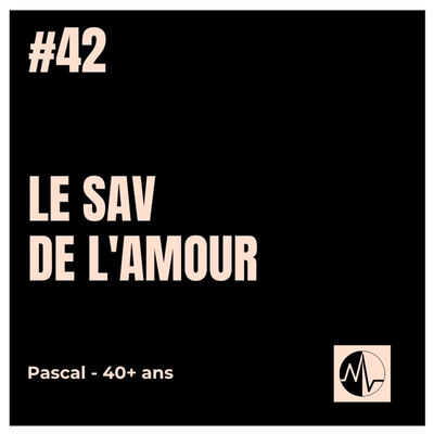 Episode 42 - Le SAV de l'amour 