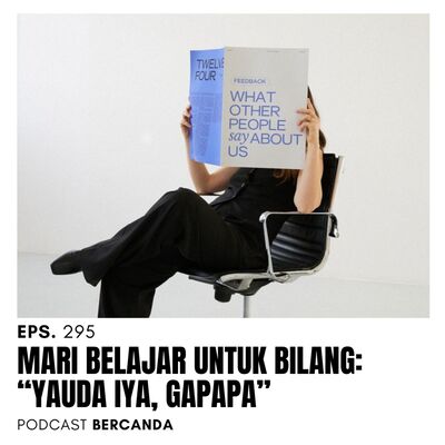 Eps. 295 Mari Belajar Untuk Bilang: "Yauda Iya, Gapapa"