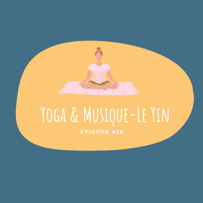 #26 - Yoga & musique - Le Yin
