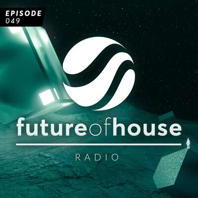 Future Of House Radio #049