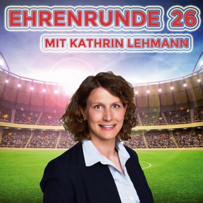 Ehrenrunde 26 mit Kathrin Lehmann