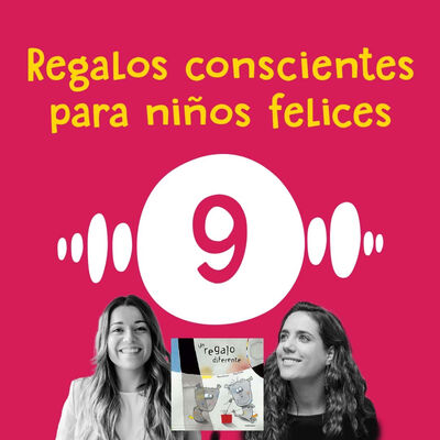 Regalos conscientes para niños felices, con Marta Azcona