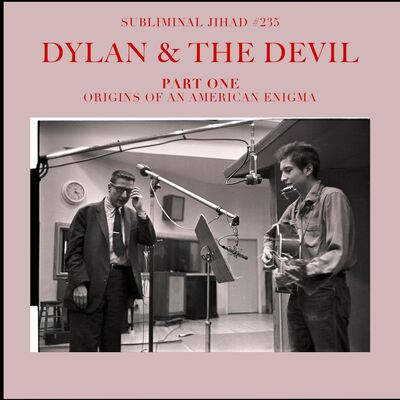 *PREVIEW* [#235] DYLAN & THE DEVIL, Part One: Origins of an American Enigma