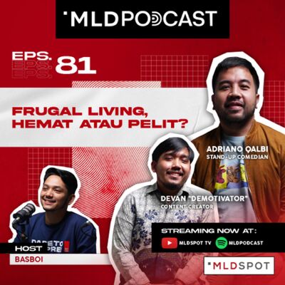 Frugal Living, Hemat atau Pelit? With Adriano Qalbi & Devan “Demotivator”| MLDPODCAST #81