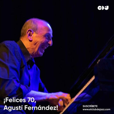 Club de Jazz 19/12/2024 || ¡Felices 70, Agustí Fernández!