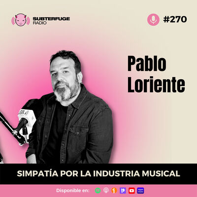 Simpatía por la industria musical #270: Pablo Loriente