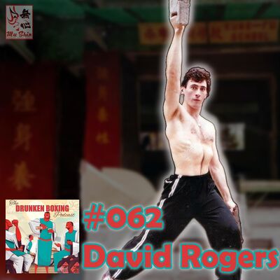 The Drunken Boxing Podcast #062 - David Rogers