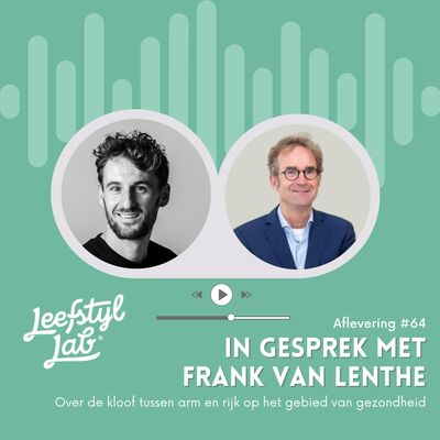 #64 De gezondheidskloof tussen arm & rijk (met prof. Frank van Lenthe)