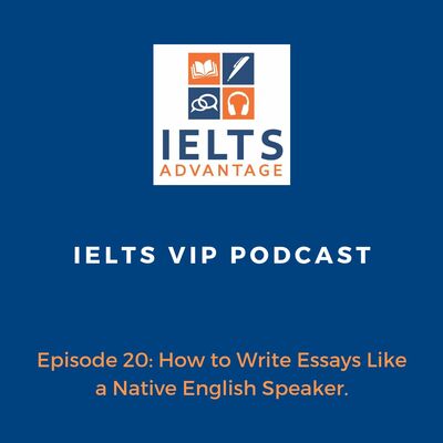Episode 20: How to Write Essays Like a Native English Speaker