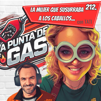 212. A punta de gas: La mujer que susurraba a los caballos.